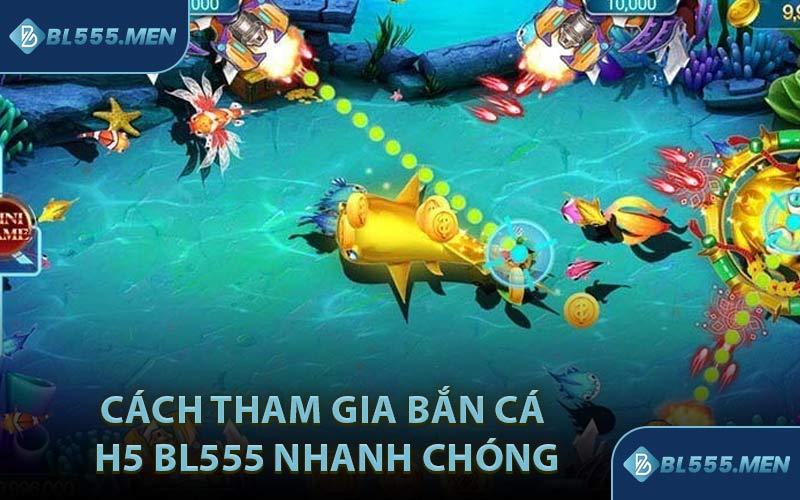 Cách tham gia bắn cá H5 BL555 nhanh chóng